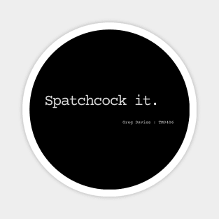 Spatchcock it. Magnet